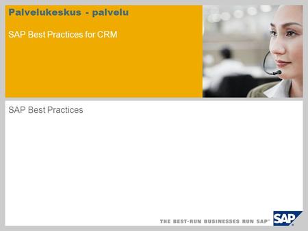 Palvelukeskus - palvelu SAP Best Practices for CRM SAP Best Practices.