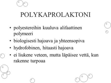 POLYKAPROLAKTONI polyestereihin kuuluva alifaattinen polymeeri