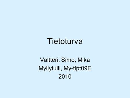 Valtteri, Simo, Mika Myllytulli, My-tlpt09E 2010
