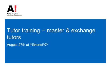 Tutor training – master & exchange tutors August 27th at Yläkertsi/KY.
