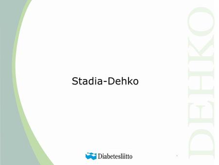 Stadia-Dehko. Taustaa Vuonna 2001 aloitettiin diabeetikoiden hoidonohjaukseen keskittyvä moniammatillinen valinnainen opintojakso Opintojakson tavoitteena.