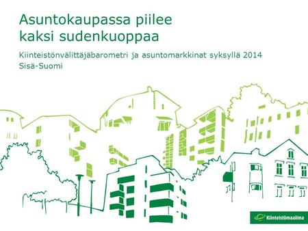 Asuntokaupassa piilee kaksi sudenkuoppaa Kiinteistönvälittäjäbarometri ja asuntomarkkinat syksyllä 2014 Sisä-Suomi.
