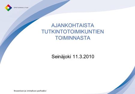 AJANKOHTAISTA TUTKINTOTOIMIKUNTIEN TOIMINNASTA Seinäjoki 11.3.2010.