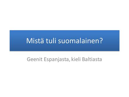 Mistä tuli suomalainen?