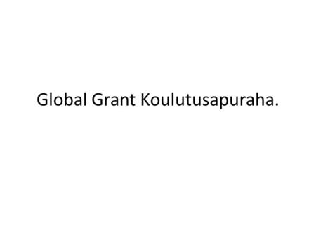 Global Grant Koulutusapuraha.. TRF’n ja piiri 1420 vaatimukset. Tämä apuraha on tarkoitettu ulkomailla tapahtuvaan akateemiseen jatkokoulutukseen ensisijaisesti.