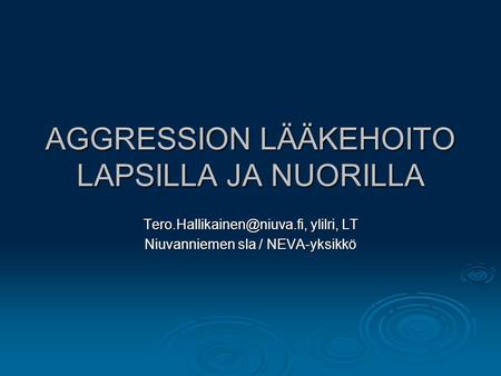 AGGRESSION LÄÄKEHOITO LAPSILLA JA NUORILLA