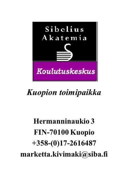Kuopion toimipaikka Hermanninaukio 3 FIN-70100 Kuopio +358-(0)17-2616487