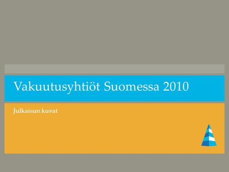 Vakuutusyhtiöt Suomessa 2010 Julkaisun kuvat. Vakuutusmaksutulon jakauma 2001-2010.