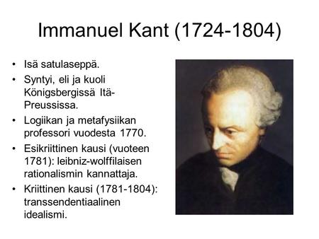 Immanuel Kant ( ) Isä satulaseppä.