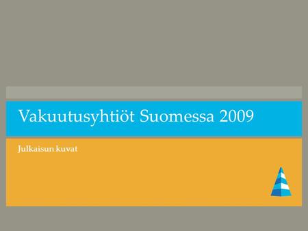 Vakuutusyhtiöt Suomessa 2009 Julkaisun kuvat. Vakuutusmaksutulon jakauma 2000-2009.