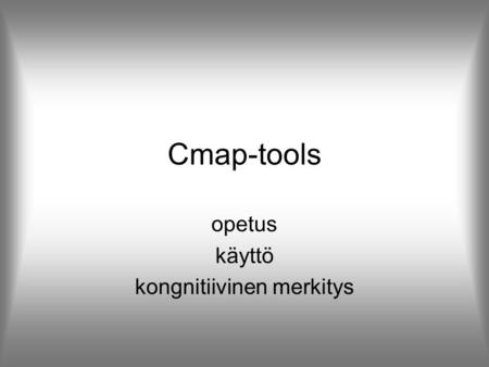 Cmap-tools opetus käyttö kongnitiivinen merkitys.