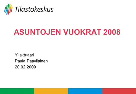 ASUNTOJEN VUOKRAT 2008 Yliaktuaari Paula Paavilainen 20.02.2009.