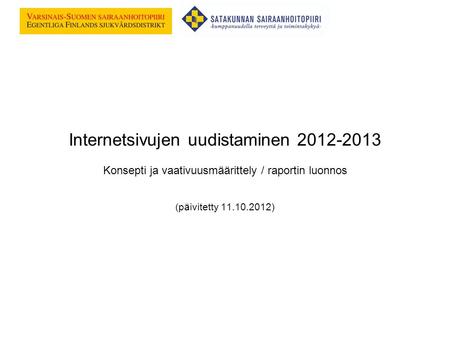 Internetsivujen uudistaminen 2012-2013 Konsepti ja vaativuusmäärittely / raportin luonnos (päivitetty 11.10.2012)