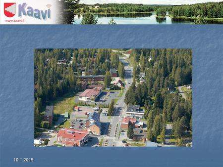10.1.2015. Kaavi   perustettu vuonna 1875   kokonaispinta-ala on 772 km2, josta vesistöjä 99 km2   etäisyys Helsinkiin 450 km, Kuopioon 55 km, Joensuuhun.