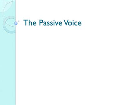 The Passive Voice. Passiivia käytetään 1. Kun tekijää ei tiedetä / se ei ole tärkeä English is studied all over the world. 2. Kun halutaan korostaa tekemisen.