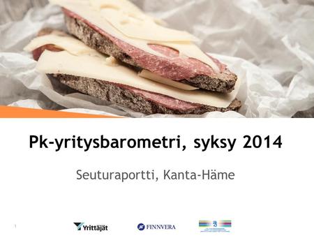 Pk-yritysbarometri, syksy 2014 Seuturaportti, Kanta-Häme 1.