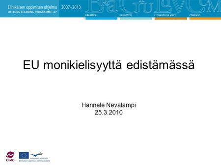 EU monikielisyyttä edistämässä Hannele Nevalampi 25.3.2010.