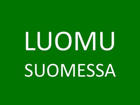 LUOMU SUOMESSA. Tehtävä Suomelle: Luomu yksi Suomen maabrändeistä ja menestystekijöistä Valtioneuvosto: Kestävät julkiset hankinnat Euroopan yhteisö: