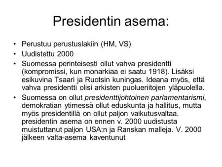 Presidentin asema: Perustuu perustuslakiin (HM, VS) Uudistettu 2000