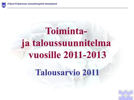 Toiminta- ja taloussuunnitelma vuosille 2011-2013 Talousarvio 2011.