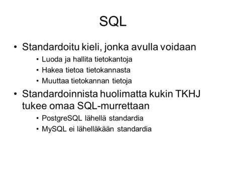 SQL Standardoitu kieli, jonka avulla voidaan