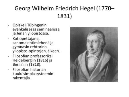 Georg Wilhelm Friedrich Hegel (1770–1831)