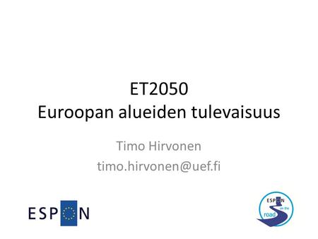 ET2050 Euroopan alueiden tulevaisuus Timo Hirvonen