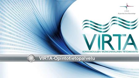VIRTA-Opintotietopalvelu. 2 VIRTA-Opintotietopalvelu - csc.fi/virta RAKETTI-VIRTA hankkeessa 2012-2014 luotiin korkeakoulujen valtakunnallinen tietovaranto.