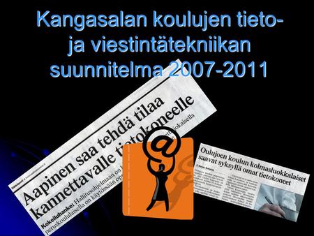 Kangasalan koulujen tieto- ja viestintätekniikan suunnitelma 2007-2011.