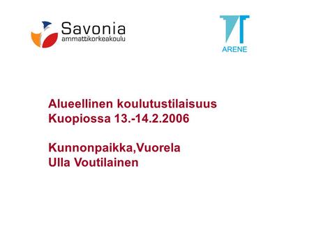Alueellinen koulutustilaisuus Kuopiossa 13.-14.2.2006 Kunnonpaikka,Vuorela Ulla Voutilainen.