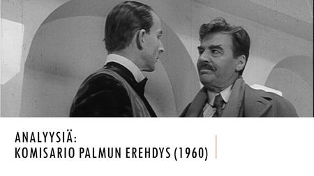 Analyysiä: Komisario Palmun erehdys (1960)
