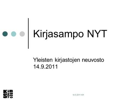 14.9.2011 KH Kirjasampo NYT Yleisten kirjastojen neuvosto 14.9.2011.