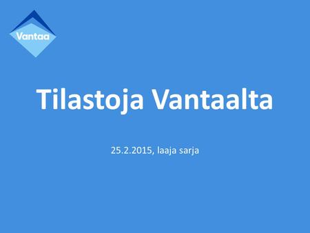 Tilastoja Vantaalta 25.2.2015, laaja sarja. Vuosittainen väestönmuutos Vantaalla henkilön äidinkielen mukaan, vuodet 2000-2014 (2014 ennakkotieto) Lähde: