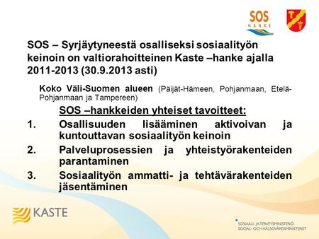 SOS –hankkeiden yhteiset tavoitteet: