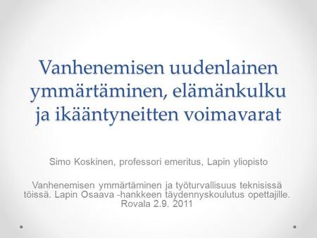 Simo Koskinen, professori emeritus, Lapin yliopisto