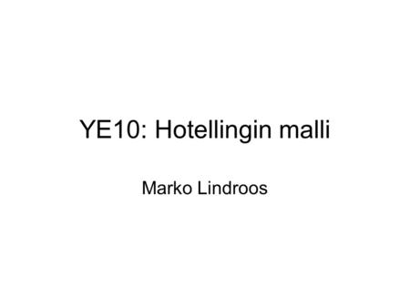 YE10: Hotellingin malli Marko Lindroos.