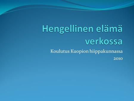 Koulutus Kuopion hiippakunnassa 2010. Koko kirkossa Vuoteen 2012 mennessä n. 3000 työntekijää 1000 nettiohjaajaa 1500 nettipappia 300 verkkodiakonia 50.