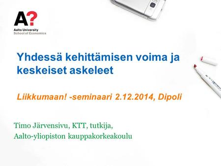 Timo Järvensivu, KTT, tutkija, Aalto-yliopiston kauppakorkeakoulu