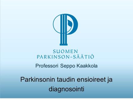 Parkinsonin taudin ensioireet ja diagnosointi