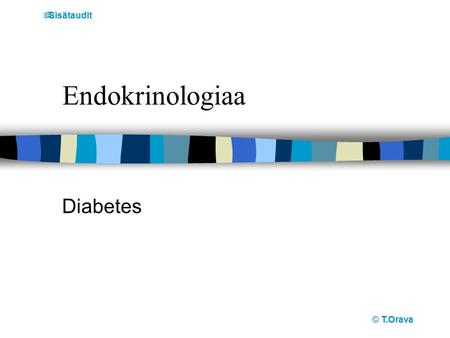 T.Orava Sisätaudit Endokrinologiaa Diabetes.