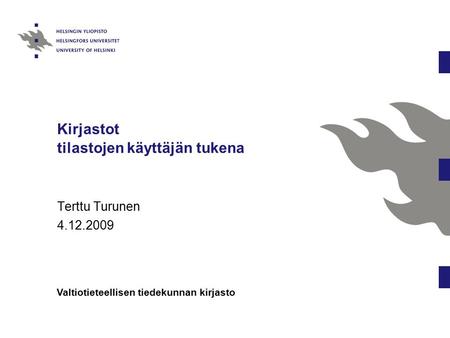 Kirjastot tilastojen käyttäjän tukena Terttu Turunen 4.12.2009 Valtiotieteellisen tiedekunnan kirjasto.