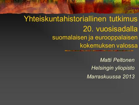 Matti Peltonen Helsingin yliopisto Marraskuussa 2013