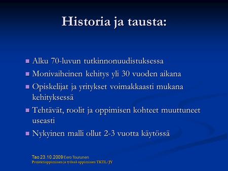 Historia ja tausta: Alku 70-luvun tutkinnonuudistuksessa Alku 70-luvun tutkinnonuudistuksessa Monivaiheinen kehitys yli 30 vuoden aikana Monivaiheinen.
