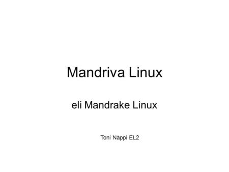 Mandriva Linux eli Mandrake Linux Toni Näppi EL2.