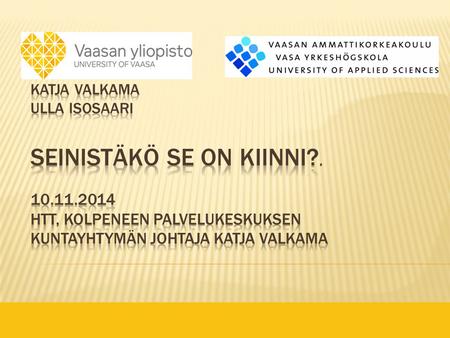 Katja Valkama Ulla Isosaari Seinistäkö se on kiinni