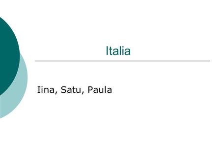 Italia Iina, Satu, Paula.