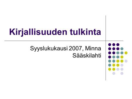 Kirjallisuuden tulkinta Syyslukukausi 2007, Minna Sääskilahti.