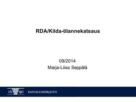 RDA/Kilda-tilannekatsaus 09/2014 Marja-Liisa Seppälä.