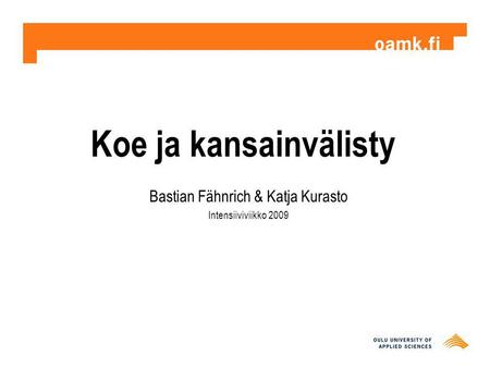 Koe ja kansainvälisty Bastian Fähnrich & Katja Kurasto Intensiiviviikko 2009.