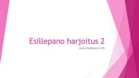 Esillepano harjoitus 2 Janita Sahlberg Lii12B.